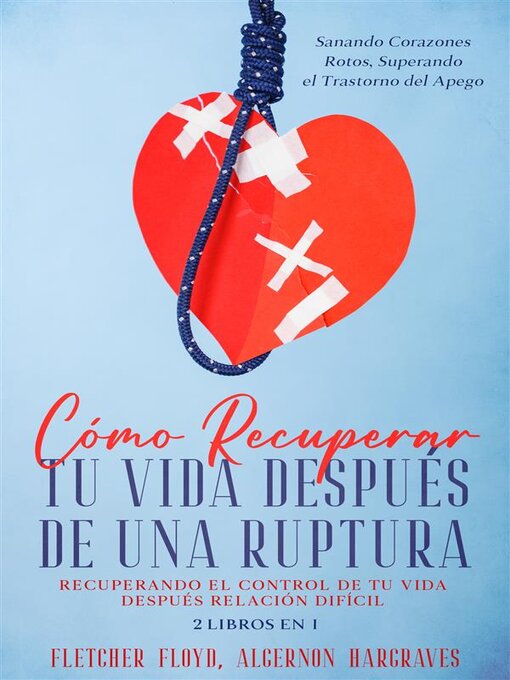 Title details for Cómo Recuperar tu Vida Después de una Ruptura by Fletcher Floyd - Available
